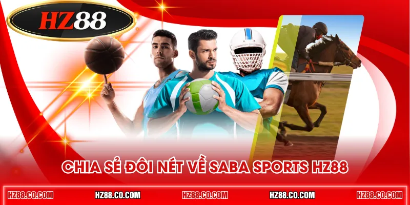 Chia sẻ đôi nét về Saba Sports HZ88