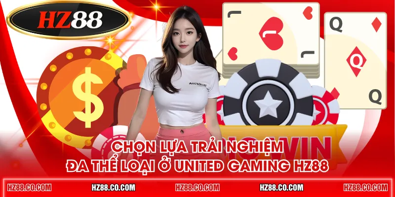 Chọn lựa trải nghiệm đa thể loại ở United Gaming HZ88